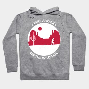 Take a walk on the wild side Hoodie